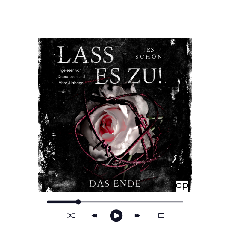 Hörbuch-Cover "Lass es zu! Das Ende" von Jes Schön. Schwarzer Hintergrund mit einer weißerosafarbenen Rose umhült mit Stacheldraht